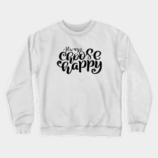 Always Choose Happy Crewneck Sweatshirt